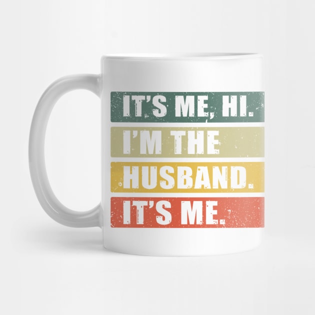 It's Me, Hi. I'm The Husband. It's Me. by KayBee Gift Shop